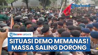 Situasi Terkini Aksi Demo di Jakarta: Massa Terlibat saling Dorong dengan Aparat, 1 Orang Diamankan