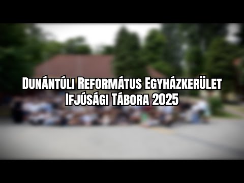 Dunántúli Református Ifjúsági Tábor 2025
