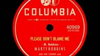 Please Don't Blame Me by Marty Robbins on 1957 Columbia 78.