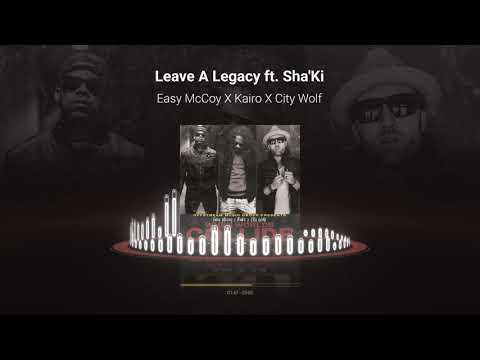 "Leave A Legacy" ft. Sha'Ki - Easy McCoy X Kairo X City Wolf (Official Audio)