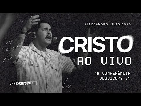 Cristo - Alessandro Vilas Boas (Ao Vivo na Conferência JesusCopy 2024)