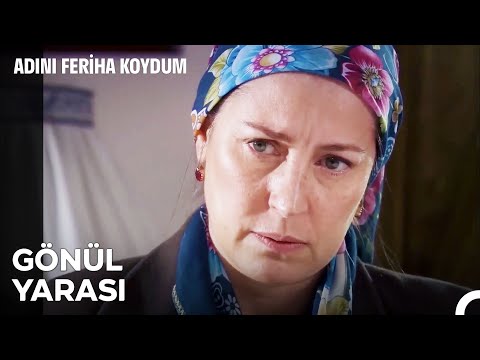 Aşk Acısı Nedir Çok İyi Biliriz - Adını Feriha Koydum 35. Bölüm