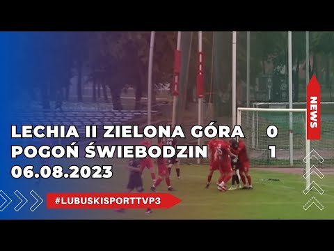 Lechia II Zielona Góra - Pogoń Świebodzin - 0:1 - news - 06.08.2023r.
