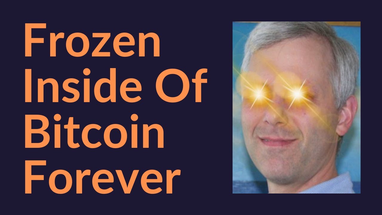 Frozen Inside Of Bitcoin Forever (Not Good)