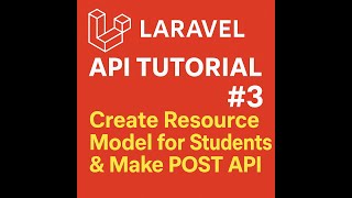 Laravel 11 API Tutorial #3 Create Resource Model for Students & Make POST API