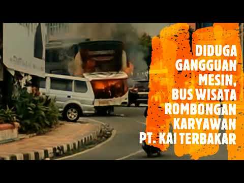 BUS ROMBONGAN KARYAWAN PT. KAI TERBAKAR