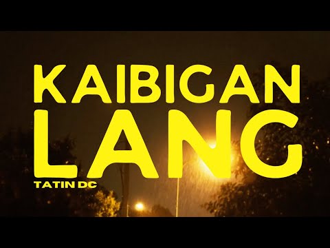 Tatin DC - Kaibigan Lang (Official Lyric Video)