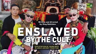 Enslaved by the Cult: Exploitation of young boys in Java’s ancient tradition