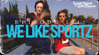 We Like Sportz | The Lonely Island And Seth Meyers Podcast Episode 111