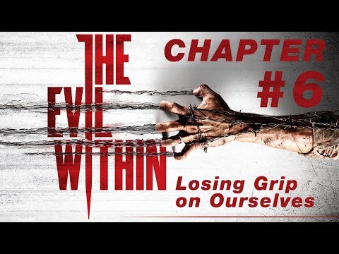 The Evil Within Walkthrough Chapter 6 Losing Grip on Ourselves 1080p 60Fps