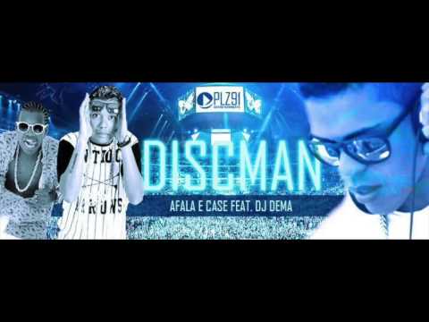 AFALA E CASE FEAT DJ DEMA - DISC MAN - MUSICA NOVA