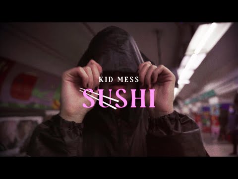 Kid Mess - SUSHI (prod. Chimichangas)
