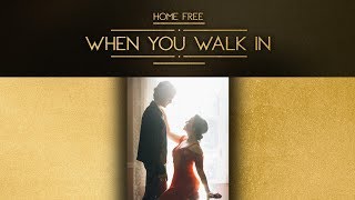 Home Free - When You Walk In (Official Music Video)