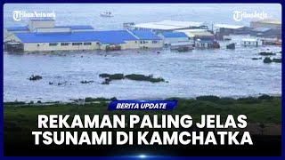 Download lagu BARU TERUNGKAP, REKAMAN PALING JELAS KEDAHSYATAN TSUNAMI DI KAMCHATKA mp3