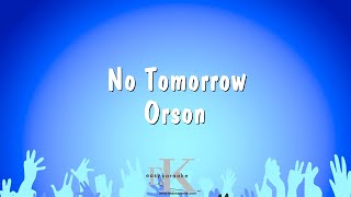 No Tomorrow - Orson (Karaoke Version)