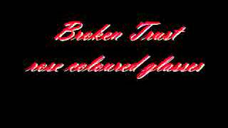 Broken Trust rose coloured glasses.
