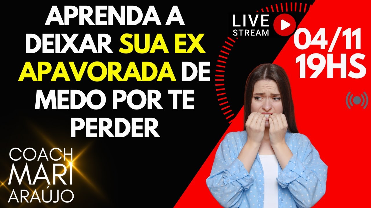 Como fazer sua EX ficar apavorada com medo de te perder