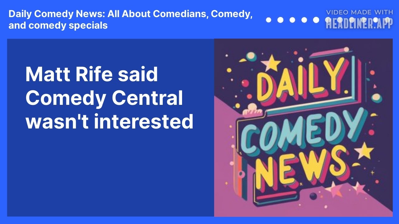 Matt Rife said Comedy Central wasn't interested