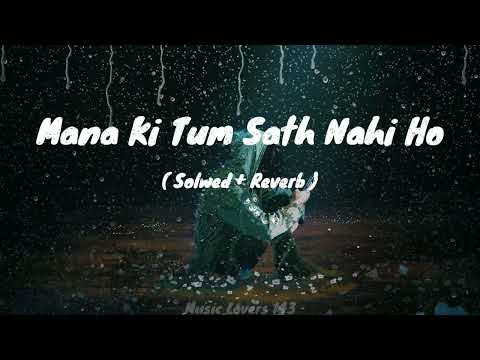 Mana Ki Tum Sath Nahi Ho [Slowed + Reverb] | Sad Lofi Songs | Midnight Vibes | Lofi Vibes