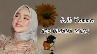Download lagu Selfi Yamma - Ada Dimana Mana  | (Lirik) mp3