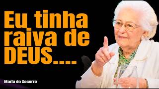 Descobri Por Que Tinha Raiva de Deus, Minha Vida Mudou | Maria do Socorro