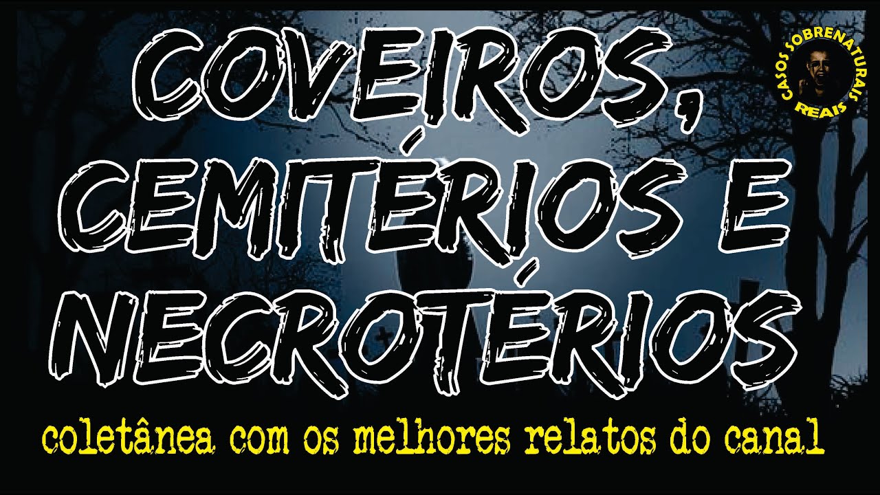 [COLETÂNEA ESPECIAL DIA DE FINADOS] COVEIROS, CEMITÉRIOS E NECROTÉRIOS | DIA DOS MORTOS