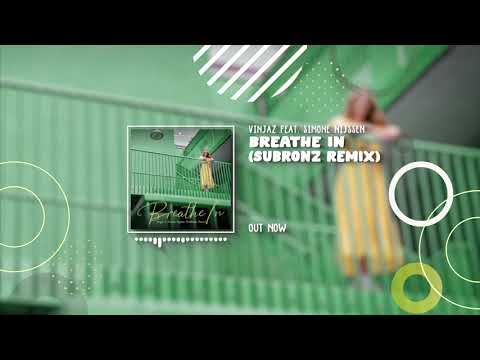 Vinjaz feat. Simone Nijssen - Breathe In (SUBRONZ Remix)