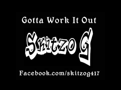 Gotta Work It Out - Skitzo G (2012)