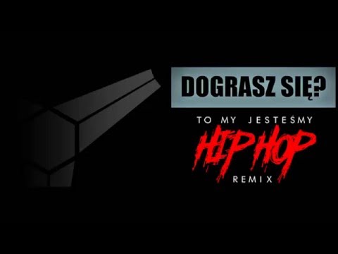 Wzorek - TO MY JESTEŚMY HIP HOP! / MATIxSKOR - (REMIX)
