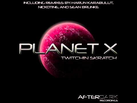 Twitchin Skratch - Planet X (Original Mix)