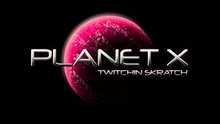 Twitchin Skratch - Planet X (Original Mix)