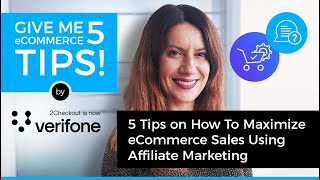 Give Me 5 Tips on How To Maximize eCommerce Sales Using Affiliate Marketing