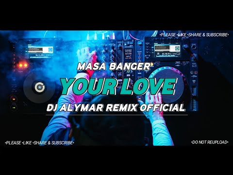 MASA BANGER _ OUTFIELD YOUR LOVE [DJ ALYMAR REMIX OFFICIAL]
