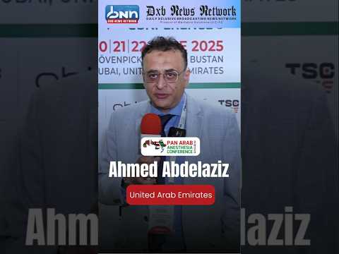 Dr. Ahmed Abdelaziz Shares Insights at Pan Arab Anesthesia Conference 2025 in Dubai | DNN