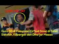 GURU SD C ABULI MANTAN MURID DI TOILET SEKOLAH JADI BULAN BULANAN WARGA YANG EMOSI