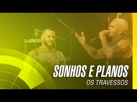Os Travessos - Sonhos e planos (20 Anos - Ao vivo)