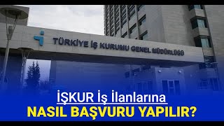 İŞKUR iş ilanlarına nasıl başvuru yapılır?
