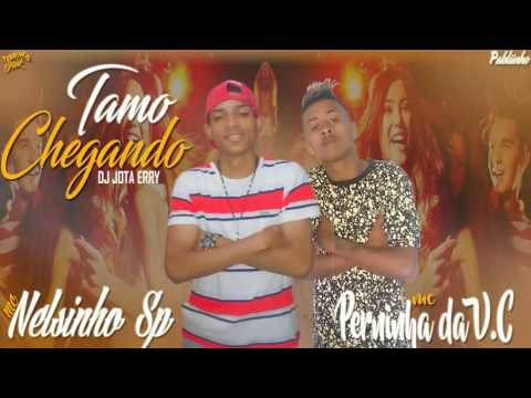 MC Perninha da V.C Feat. Nelsinho SP - Tamo chegando (DJJOTAERRY) Lançamento 2016