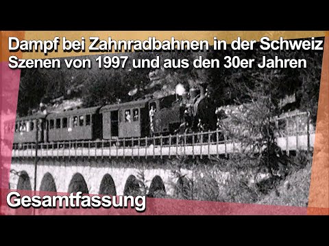 Gesamtfassung: Dampf bei schweizerischen Zahnradbahnen