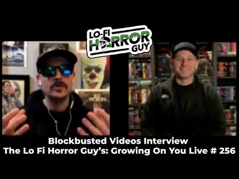 Blockbusted Videos Interview | Growing  On You Live # 256
