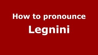 How to pronounce Legnini