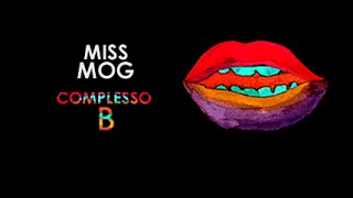 Miss Mog - Complesso B