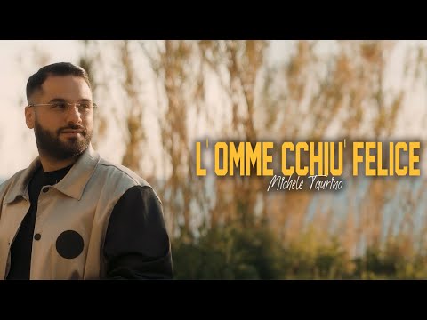 Michele Taurino - L'omme cchiu' felice (Video Ufficiale 2023)