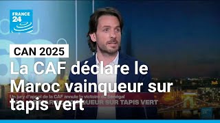 CAN 2025 : le Maroc déclaré vainqueur de la Coupe d'Afrique sur tapis vert • FRANCE 24