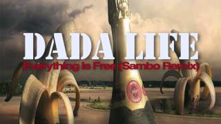 Dada Life - Everything Is Free (Sambo Remix)