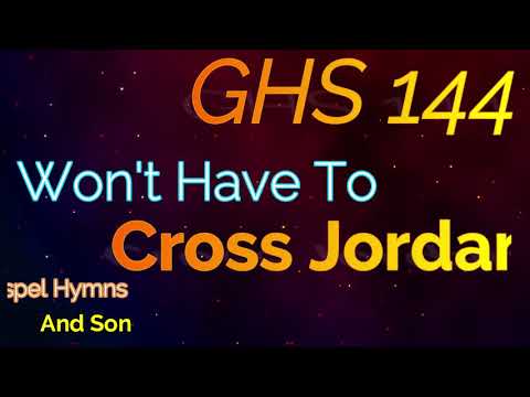GHS 144 - I Won't Have to Cross Jordan Alone