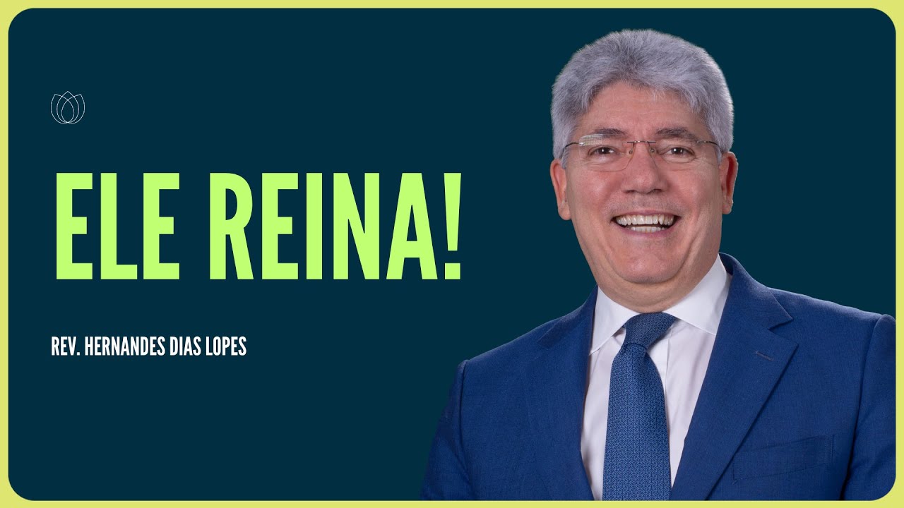 O NOSSO DEUS REINA! | Rev. Hernandes Dias Lopes | IPP