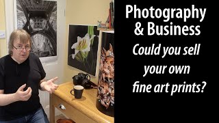 Could you sell your own fine art photo prints. Things you need to ask yourself