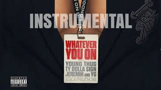 London On Da Track  - Whatever You On Ft. (Young Thug, Ty Dolla $ign, Jeremih &amp; YG) INSTRUMENTAL