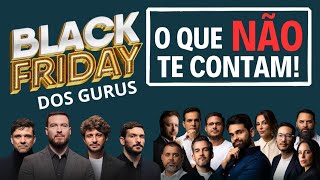 O Que NINGUÉM Te Conta Sobre a Black Friday dos Gurus da Internet (ALERTA URGENTE!)